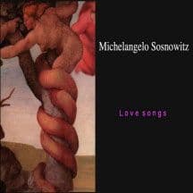Love Songs - Michelangelo Sosnowitz