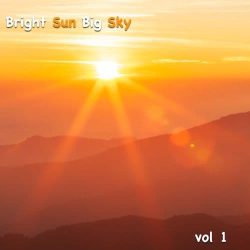 Bright Sun Big Sky Volume 1