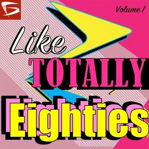 Like Totally 80s Volume 1
