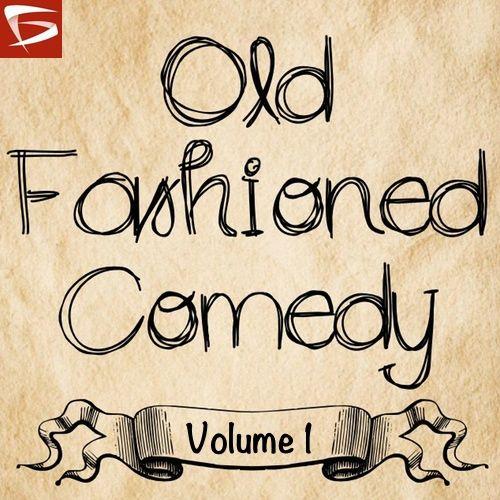 Old Fashioned Comedy Volume 1